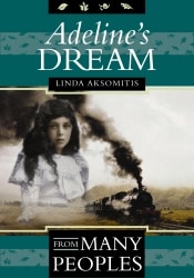 Adeline's Dream, a 1910 prairie immigration story, by Linda Aksomitis.